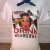 Bling-A-Gogo Clothing I Need A Drink Tee