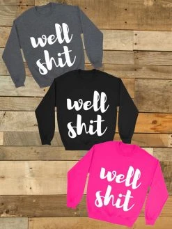 GTN Well Shit Sweatshirt Clothing